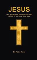 Jesus: The 4 gospels harmonized and retold in a whole new way 1986370224 Book Cover
