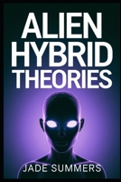 Alien Hybrid Theories B0DJ5VN3SN Book Cover