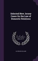 Selected New Jersey Cases on the Law of Domestic Relations 1355479436 Book Cover