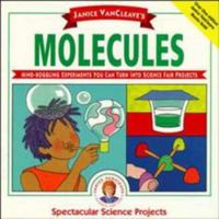 Molecules: Mind-Boggling Experiments you can turn into Science Fair Projects 047155054X Book Cover