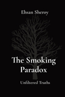 The Smoking Paradox: Unfiltered Truths B0CVS6R6FP Book Cover