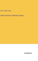 Three Centuries of Modern History 3382185946 Book Cover