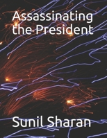 Assassinating the President B096LPQCKQ Book Cover