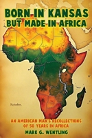 Born in Kansas but Made in Africa 1969057033 Book Cover