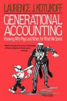 Generational Accounting: Knowing Who Pays, and When, for What We Spend 0029175852 Book Cover