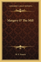Margery O' The Mill 0548292426 Book Cover