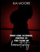 Thot Girl Summer: Poetry in the Name of Heauxtivity B09VZ7PYT9 Book Cover