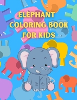 Elephant Coloring Book For Kids: Cute Elephant Coloring Pages For Kids . Stress Relieving Elephant Designs for Kids Relaxation. B092L71CXZ Book Cover