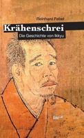 Krähenschrei: Die Geschichte von Ikkyu 3962401776 Book Cover