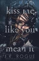 Kiss Me Like You Mean It B0F28J88P5 Book Cover