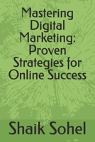Mastering Digital Marketing: Proven Strategies for Online Success B0F13S57B4 Book Cover