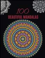 100 Beautiful Mandalas: Ultimate Relaxation and stress relieve adult coloring books for both men and women 1693246899 Book Cover