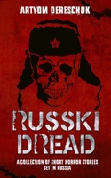RUSSKI DREAD: A Collection of Short Horror Stories Set in Russia 1699701156 Book Cover