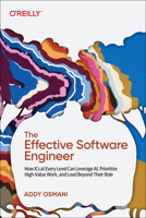 The Effective Software Engineer: How ICS at Every Level Can Leverage Ai, Prioritize High-Value Work, and Lead Beyond Their Role B0FMJ5XVSD Book Cover
