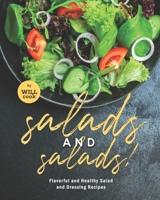 Salads and Salads!: Flavorful and Healthy Salad and Dressing Recipes B09FNR67Q9 Book Cover