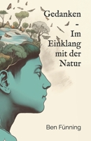 Gedanken - Im Einklang mit der Natur: Spaziergänge voller Erlebnisse und Gedanken mit poetischem Feinschliff (German Edition) 3000794239 Book Cover
