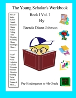 The Young Scholar's Workbook: Book I Vol. I 0984701508 Book Cover