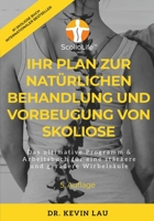 Ihr Plan für eine natürliche Behandlung und Vorbeugung von Skoliose (5. Ausgabe): Das ultimative Programm & Arbeitsbuch für eine stärkere und geradere Wirbelsäule B08SNW26JW Book Cover