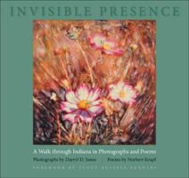 Invisible Presence: A Walk Through Indiana in Photographs And Poems (Quarry Books) 025334753X Book Cover