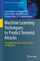 Machine Learning Techniques to Predict Terrorist Attacks: Exemplified by Jama'at Nasr al-Islam wal Muslimin (Terrorism, Security, and Computation) 3031931734 Book Cover