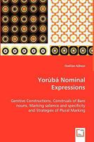 Yoruba Nominal Expressions - Genitive Constructions, Construals of Bare Nouns, Marking Salience and Specificity and Strategies of Plural Marking 3639032438 Book Cover