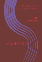 Somebody...: Fifth Generation (Fifth Generation Stories) B0DS5V6TQG Book Cover
