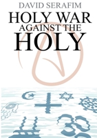 Holy War Against The Holy 097563447X Book Cover