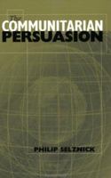 The Communitarian Persuasion (Woodrow Wilson Center Press) 1930365063 Book Cover