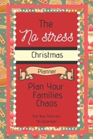 The No Stress Christmas Planner: Holiday Planner/Make Christmas Plans/Calender For Planning/Plan Your Families Chaos/Daily Schedule/Fun Way To Plan 1695106989 Book Cover