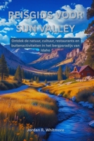 Reisgids voor Sun Valley: Ontdek de natuur, cultuur, restaurants en buitenactiviteiten in het bergparadijs van Idaho (Dutch Edition) B0F9VNBXQW Book Cover