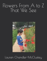 Flowers From A to Z That We See B0C9S99NJF Book Cover