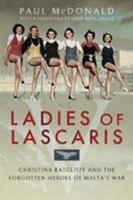 Ladies of Lascaris: Christina Ratcliffe and the Forgotten Heroes of Malta's War 1526751704 Book Cover