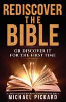 Rediscover the Bible: Or Discover it for the First Time 1942661584 Book Cover