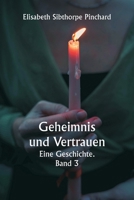 Geheimnis und Vertrauen Eine Geschichte. Band 3 (German Edition) 9361461826 Book Cover