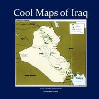 Cool Maps of Iraq: History, Oil Wealth, Politics, Population, Religion, Satellite, and More 1934840076 Book Cover