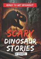 Scary Dinosaur Stories: Eerie Stories of Prehistoric Predators (Spooky Books) B0DQ1DK292 Book Cover