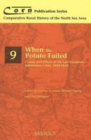 When the Potato Failed: Causes and Effects of the 'Last' European Subsistence Crisis, 1845-1850 (Comparative Rural History of the North Sea Area) 2503519857 Book Cover