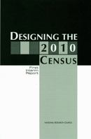 Designing the 2010 Census: First Interim Report 0309069440 Book Cover