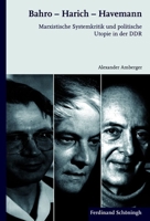 Bahro - Harich - Havemann: Marxistische Systemkritik Und Politische Utopie in Der DDR 3506779826 Book Cover