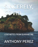 SINCERELY, COVID: LOVE NOTES FROM QUARANTINE B0B7519BZ3 Book Cover