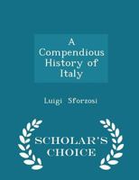 A Compendious History of Italy - Scholar's Choice Edition 129711955X Book Cover