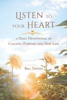 Listen to Your Heart: A Daily Devotional of Calling, Purpose and New Life B088LH222Y Book Cover