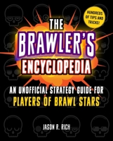 The Brawler's Encyclopedia: An Unofficial Strategy Guide for Players of Brawl Stars 1510755179 Book Cover
