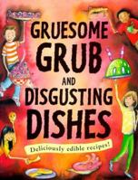 Gruesome Grub and Disgusting Dishes 1902915895 Book Cover