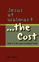 Jesus at Walmart...the Cost 0983362432 Book Cover