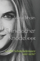 Chinesischer Knödel«««: »»»Mit Schokoladensauce oder nicht? Mit Schokoladensirup oder nicht ? (German Edition) B0DS1QVSF8 Book Cover