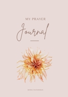 My Prayer Journal: A Journey into the Heart of God through the Daily Practice of Prayer 0646861522 Book Cover