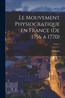 Le Mouvement Physiocratique En France (De 1756 À 1770) 1018861726 Book Cover