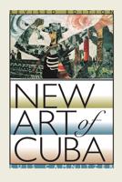 New Art of Cuba: Revised Edition (Joe R. and Teresa Lozano Long Series in Latin American and Latino Art and Culture) 0292711611 Book Cover