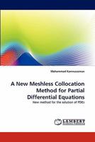 A New Meshless Collocation Method for Partial Differential Equations: New method for the solution of PDEs 3844301992 Book Cover